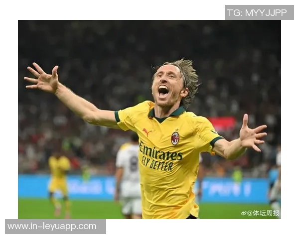 莫德里奇40岁依然巅峰状态意甲首发连续五场全勤展现传奇风范